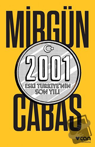 2001 Eski Türkiye’nin Son Yılı - Mirgün Cabas - Can Yayınları - Fiyatı