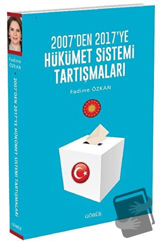 2007'den 2017'ye Hükümet Sistemi Tartışmaları - Fadime Özkan - Görüş Y