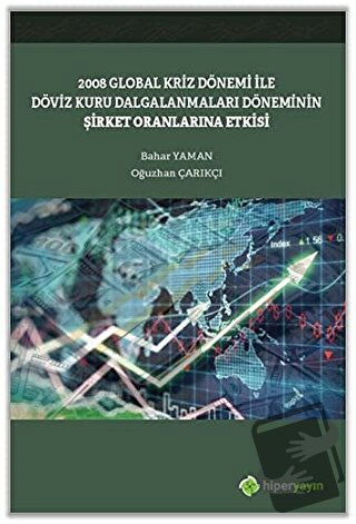 2008 Global Kriz Dönemi ile Döviz Kuru Dalgalanmaları Döneminin Şirket