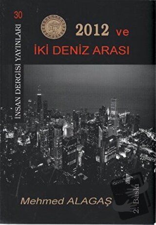 2012 ve İki Deniz Arası - Mehmed Alagaş - İnsan Dergisi Yayınları - Fi