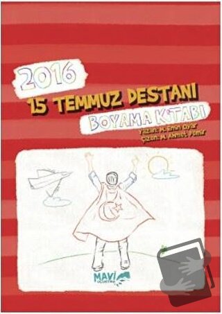 2016 15 Temmuz Destanı Boyama Kitabı - M. Emin Oyar - Mavi Uçurtma Yay