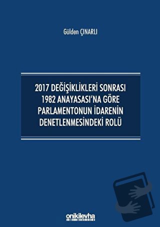 2017 Değişiklikleri Sonrası 1982 Anayasası'na Göre Parlamentonun İdare