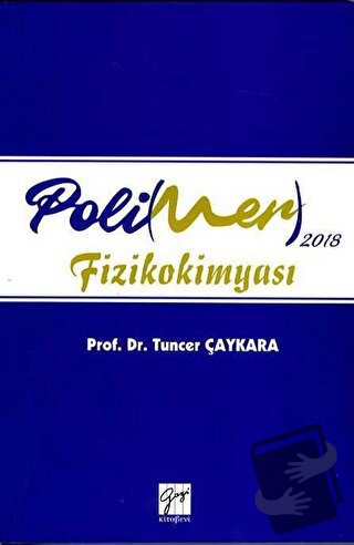 2018 Polimer Fizikokimyası - Tuncer Çaykara - Gazi Kitabevi - Fiyatı -