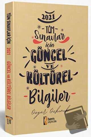 2021 Tüm Sınavlar İçin Güncel ve Kültürel Bilgiler, Özgür Özkınık, İSE