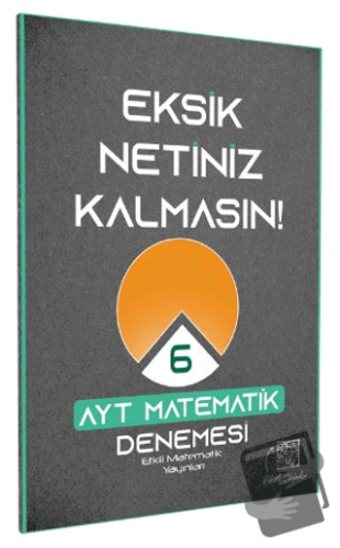 2023 AYT Matematik Eksik Netiniz Kalmasın 6 Deneme - Kolektif - Etkili