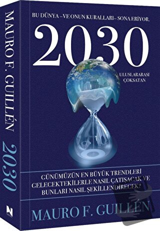 2030 – Bu Dünya ve Onun Kuralları Sona Eriyor - Mauro F. Guillen - Nep