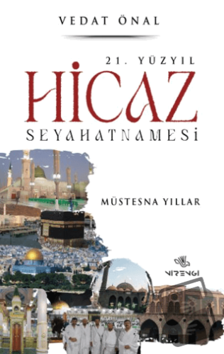 21. Yüzyıl Hicaz Seyahatnamesi - Vedat Önal - Nirengi Yayınları - Fiya