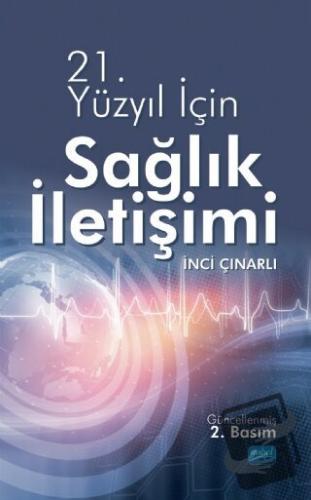 21. Yüzyıl İçin Sağlık İletişimi - İnci Çınarlı - Nobel Akademik Yayın