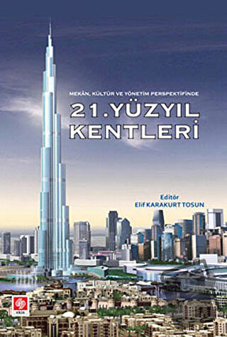 21. Yüzyıl Kentleri - Elif Karakurt Tosun - Ekin Basım Yayın - Fiyatı 