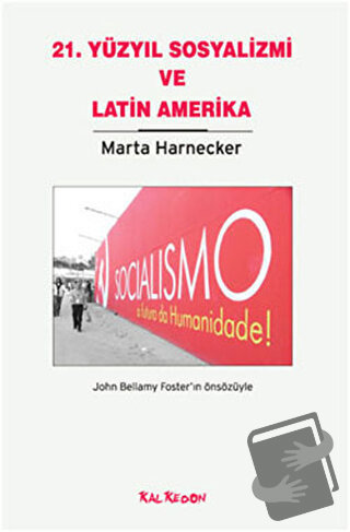 21. Yüzyıl Sosyalizmi ve Latin Amerika - Marta Harnecker - Kalkedon Ya