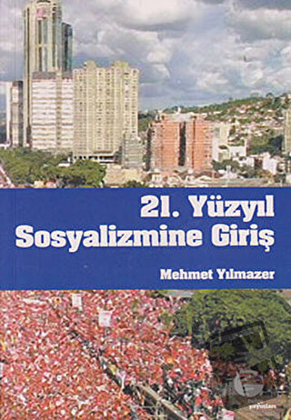 21. Yüzyıl Sosyalizmine Giriş - Mehmet Yılmazer - Belge Yayınları - Fi