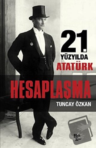 21. Yüzyılda Atatürk Hesaplaşma - Tuncay Özkan - Halk Kitabevi - Fiyat