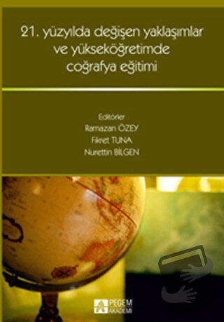 21. Yüzyılda Değişen Yaklaşımlar ve Yükseköğretimde Coğrafya Eğitimi -