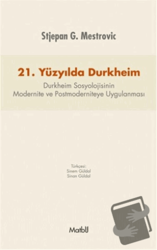 21. Yüzyılda Durkheim - Stjepan G. Mestrovic - Matbu - Fiyatı - Yoruml