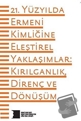 21. Yüzyılda Ermeni Kimliğine Eleştirel Yaklaşımlar: Kırılganlık Diren