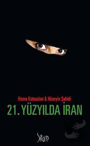 21. Yüzyılda İran - Homa Katouzian - Sitare Yayınları - Fiyatı - Yorum