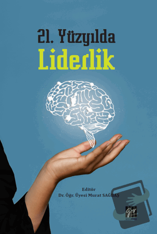 21. Yüzyılda Liderlik - Murat Sağbaş - Gazi Kitabevi - Fiyatı - Yoruml