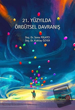 21. Yüzyılda Örgütsel Davranış - Kubilay Özyer - Beta Yayınevi - Fiyat