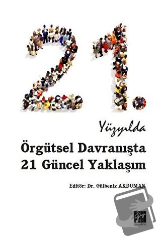 21. Yüzyılda Örgütsel Davranışta 21 Güncel Yaklaşım - Gülbeniz Akduman