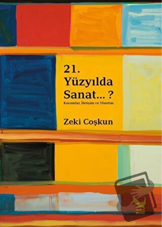 21.Yüzyılda Sanat...? - Zeki Coşkun - İkaros Yayınları - Fiyatı - Yoru