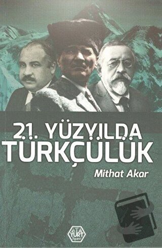 21. Yüzyılda Türkçülük - Mithat Akar - Atayurt Yayınevi - Fiyatı - Yor