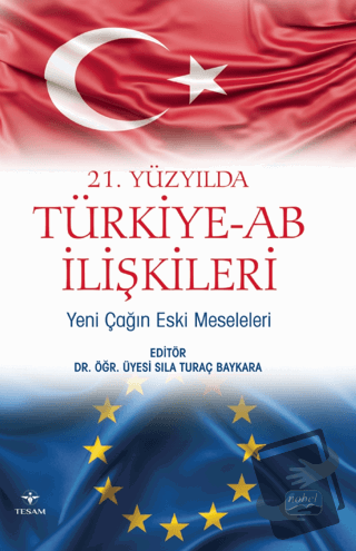 21. Yüzyılda Türkiye-AB İlişkileri: Yeni Çağın Eski Meseleleri - Sıla 