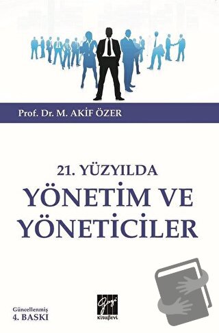 21.Yüzyılda Yönetim ve Yöneticiler - M. Akif Özer - Gazi Kitabevi - Fi