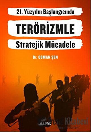 21. Yüzyılın Başlangıcında Terörizmle Stratejik Mücadele - Osman Şen -