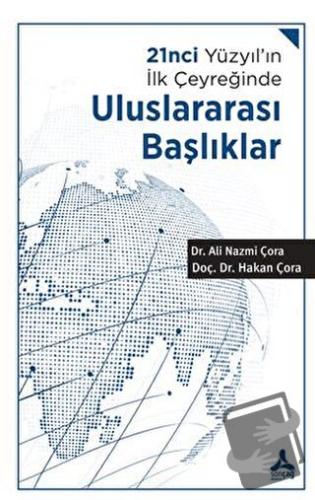 21nci Yüzyıl’ın İlk Çeyreğinde Uluslararası Başlıklar - Ali Nazmi Çora