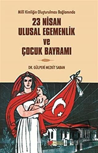 23 Nisan Ulusal Egemenlik ve Çocuk Bayramı - Gülperi Mezkit Saban - Be