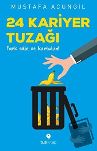 24 Kariyer Tuzağı - Mustafa Acungil - Tuti Kitap - Fiyatı - Yorumları 