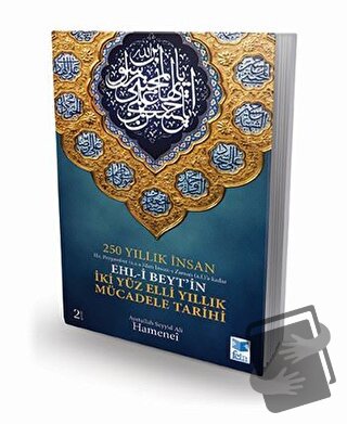 250 Yıllık İnsan - Ehl-i Beyt'in İki Yüz Elli Yıllık Mücadele Tarihi -