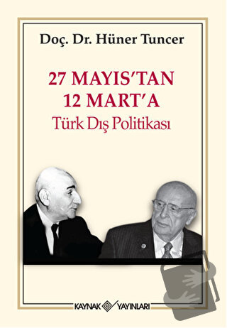 27 Mayıs’tan 12 Mart’a Türk Dış Politikası - Hüner Tuncer - Kaynak Yay