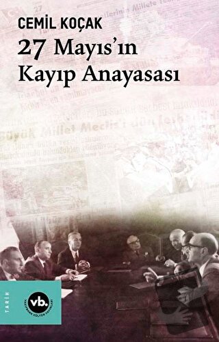 27 Mayıs'ın Kayıp Anayasası - Cemil Koçak - Vakıfbank Kültür Yayınları