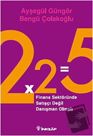 2x2=5 Finans Sektöründe Satışçı Değil Danışman Olmalı - Ayşegül Güngör