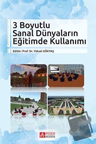 3 Boyutlu Sanal Dünyaların Eğitimde Kullanımı - Asiye Kalkan - Pegem A