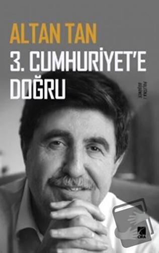 3. Cumhuriyet'e Doğru - Altan Tan - Çıra Yayınları - Fiyatı - Yorumlar