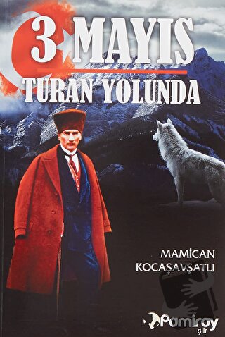 3 Mayıs Turan Yolunda - Mamican Kocaşavşatlı - Pamiray Yayınları - Fiy