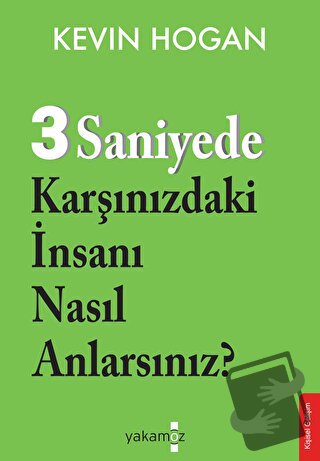 3 Saniyede Karşınızdaki İnsanı Nasıl Anlarsınız? - Kevin Hogan - Yakam