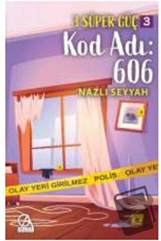 3 Süper Güç 3: Kod Adı 606 - Nazlı Seyyah - Gelecek Atölyesi Yayınları