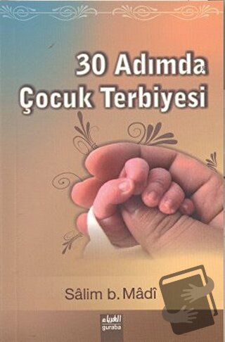 30 Adımda Çocuk Terbiyesi - Salim b. Madi - Guraba Yayınları - Fiyatı 