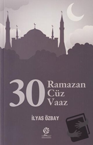 30 Ramazan - 30 Cüz - 30 Vaaz - İlyas Özbay - Gonca Yayınevi - Fiyatı 