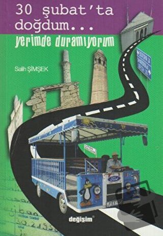 30 Şubat’ta Doğdum...Yerimde Duramıyorum - Salih Şimşek - Değişim Yayı