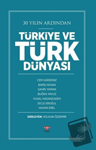 30 Yılın Ardından Türkiye ve Türk Dünyası - Barış Hasan - Pankuş Yayın