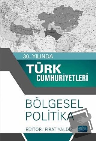 30. Yılında Türk Cumhuriyetleri - Bölgesel Politika - Fırat Yaldız - N