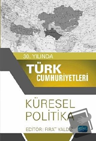 30. Yılında Türk Cumhuriyetleri - Küresel Politika - Fırat Yaldız - No