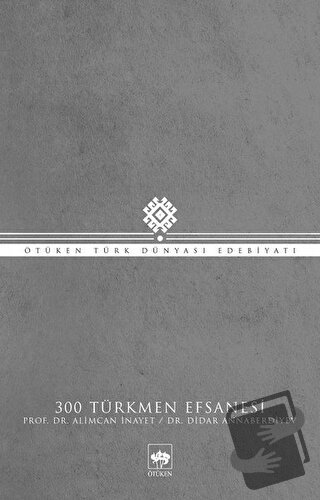 300 Türkmen Efsanesi - Alimcan İnayet - Ötüken Neşriyat - Fiyatı - Yor