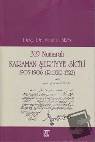 319 Numaralı Karaman Şer’iyye Sicili - Alaattin Aköz - Palet Yayınları