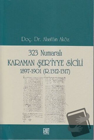 323 Numaralı Karaman Şer’iyye Sicili - Alaattin Aköz - Palet Yayınları