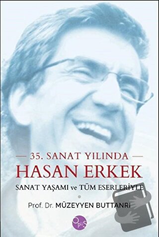 35. Sanat Yılında Hasan Erkek - Sanat Yaşamı ve Tüm Eserleriyle (Ciltl